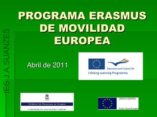 PROGRAMA ERASMUS DE MOVILIDAD EUROPEA Abril de 2011 