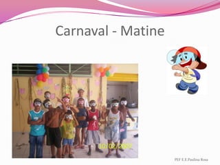Carnaval - MatinePEF E.E.Paulina Rosa