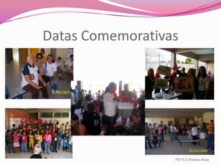 Datas ComemorativasPEF E.E.Paulina Rosa