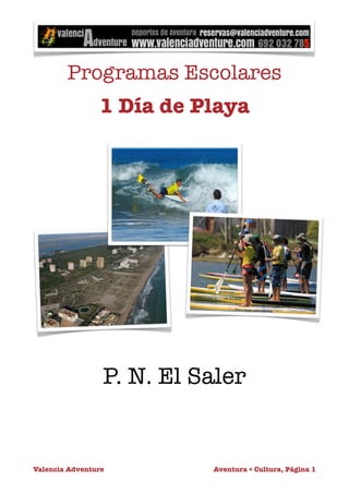 Programas Escolares 
1 Día de Playa 
P. N. El Saler 
Valencia Adventure 
Aventura + Cultura, Página 1 
 