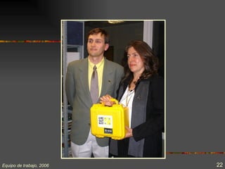 Equipo de trabajo, 2006   22
 