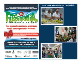 Espacios de comercialización y visibilidad…




                    E
 