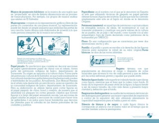 Música de proyección folclórica: es la música de una región que         Papiroflexia: es el nombre con el que se le denominó en España
es “proyectada” en otra de distinta idiosincracia sin un proceso        al arte que utilizando técnicas de plegado en papel permite
de transculturación. Por ejemplo, los grupos de música andina           obtener formas y figuras decorativas. El país que más ha cultivado
que existen en El Salvador.                                             ampliamente este arte es el Japón en donde se le denomina
                                                                        Origami.
Musicograma: consiste en la representación gráfica y libre de las
partes y/o contenidos de una pieza musical. La representación           Patrimonio inmaterial: es aquel tipo de patrimonio cuya naturaleza
puede ser desde un simple esquema que simboliza las partes de           es intangible (sonora, de ideas, de movimientos) el cual se
una canción, hasta dibujos más elaborados de acuerdo a lo que           transmite oralmente y constituye una parte valiosa de la cultura
cada persona interpreta de la música escuchada.                         de un pueblo, de un país o del mundo, como sucede con el sitio
                                                                        arqueológico Joya de Cerén declarado como patrimonio de la
                                                                        humanidad por UNESCO.
                                                                        Plano: Es una configuración que se caracteriza por tener dos
                                                                        dimensiones: ancho y alto.
                                                                        Puntillo: el puntillo o punto se escribe a la derecha de las figuras
                                                                        rítmicas para aumentar la mitad de su valor original.Voces
                                                                        blancas: se dice de las voces infantiles.

      Ejemplo de musicograma con dibujo que                                                                 En el ejemplo aparece
      representa la canción “El carbonero” de Pancho                                                        remarcada la figura de
      Lara (fragmento sobre la primera estrofa y el                                                         negra con puntillo.
      estribillo de la canción)

Papel picado: Es una técnica que consiste en decorar secciones
de papel (generalmente papel de china) con el calado, forma                                              Registro: término con que
parte del patrimonio indígena de Izalco, departamento de                popularmente se denomina el rango o diapasón de notas
Sonsonate. Su origen se remonta a la cultura china. Forma parte         musicales que alcanza la voz de cada persona y que se define
del patrimonio cultural de El Salvador, ya que tradicionalmente se      por las notas extremas graves y agudas que puede emitir.
han utilizado banderitas y gallardetes para las fiestas tradicionales
y festividades de los pueblos. Actualmente, Don Manuel Pasasin          Relación figura fondo: toda superficie rodeada tiende a percibirse
es el artista más destacado en esta técnica, quien es miembro de        como figura, mientras que el área que la rodea como fondo. El
la comunidad indígena de Izalco, departamento de Sonsonate.             fondo da la impresión de pasar atrás de la figura, la figura tiende
Para su elaboración se utilizan tijeras para cortar figuras en          a ser de menor tamaño, de color más denso y presenta mayor
el papel plegado de china, bond y crespón, de manera que al             claridad y definición que el fondo.
desdoblar los pliegues los cortes generen calados que forman            Respiración diafragmática: se auxilia del movimiento del músculo
figuras a lo largo del papel semejando encaje. Las secciones de         del diafragma para generar una mayor capacidad de inspiración
papel caladas se pegan a secciones de cordel para hacer tiras           y control de la expulsión del aire utilizando plenamente la
de gallardetes ó en palos para hacer banderitas que decoran             capacidad respiratoria para el habla y para el canto.
las ofrendas para la cofradía en las fiestas patronales de las
ciudades y pueblos.                                                     Silencio de blanca y de negra: a cada figura rítmica le
                                                                        corresponde un silencio con el mismo valor en el tiempo que se
                                                                        escribe también sobre le pentagrama.

                                                                                                                                                                      217
                                                                                                                                Programa de estudio de quinto grado
 