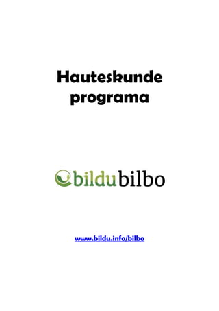 Hauteskunde
 programa




 www.bildu.info/bilbo
 