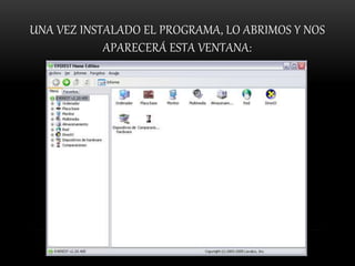 UNA VEZ INSTALADO EL PROGRAMA, LO ABRIMOS Y NOS
APARECERÁ ESTA VENTANA:
 