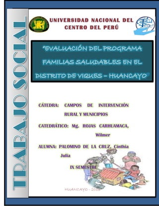 CÁTEDRA: CAMPOS DE INTERVENCIÓN
RURAL Y MUNICIPIOS
CATEDRÁTICO: Mg. ROJAS CARHUAMACA,
Wilmer
ALUMNA: PALOMINO DE LA CRUZ, Cinthia
Julia
IX SEMESTRE
HUANCAYO - 2013
 