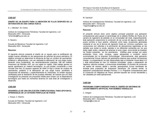“La Enseñanza de la Ingeniería, el Ejercicio Profesional y el Desarrollo del País”
35
CVEI 027
DISEÑO DE UN EQUIPO PARA LA MEDICIÓN DE FLUJO DESPUÉS DE LA
DETONACIÓN DE UNA CARGA HUECA
A. J. Méndez*, M. Colina.
Instituto de Investigaciones Petroleras, Facultad de Ingeniería, LUZ
Maracaibo 4001, Venezuela
*amendez@fing.luz.edu.ve.
A. Navarro.
Escuela de Mecánica, Facultad de Ingeniería, LUZ
Maracaibo 4001, Venezuela
Resumen
El siguiente artículo presenta el diseño de un equipo para la certificación de
cargas huecas utilizadas en las operaciones de cañoneo de pozos petroleros. El
objetivo principal es determinar la eficiencia de flujo en núcleos de yacimientos,
sintéticos o afloramientos, una vez realizada la detonación de una carga hueca,
teniendo como fundamento, las recomendaciones practicas 19B del Instituto
Americano de Petróleo (API, por sus siglas en ingles). Este trabajo genera un
aporte significativo en materia tecnológica, ya que existen únicamente a nivel
mundial solo tres (3) equipos capaces de medir el flujo a través de núcleos de
yacimientos, posterior a la detonación de una carga hueca, sometidos a
condiciones de esfuerzos, y específicamente en Venezuela, no existen equipos
certificados para la realización de las pruebas referidas, de manera que con esta
investigación se presenta una propuesta inédita para romper con la dependencia
tecnológica que hasta los momentos tenemos en esta área de investigación y
desarrollo.
CVEI 028
DESARROLLO DE UNA APLICACIÓN COMPUTACIONAL PARA APOYAR EL
APRENDIZAJE DE LA CÁTEDRA PERFILAJE DE POZOS
J. Araujo, C. Bracho.
Escuela de Petróleo, Facultad de Ingeniería, LUZ
Maracaibo 4001, Venezuela
III Congreso Venezolano de Enseñanza de la Ingeniería
Universidad de Los Andes. Mérida 27, 28 y 29 de Octubre de 2010
36
M. Gambús*.
Instituto de Investigaciones Petroleras, Facultad de Ingeniería, LUZ
Maracaibo 4001, Venezuela
*mgambus@fing.luz.edu.ve
Resumen
El presente artículo tiene como objetivo principal presentar una aplicación
computacional para apoyar el aprendizaje de la cátedra Perfiles de Pozos de la
carrera de ingeniería de petróleo en la Universidad del Zulia. Específicamente,
ésta aplicación proporciona la corrección de las curvas de algunos registros de
pozos corridos a hoyo abierto, utilizando como base, ecuaciones generadas
mediante el uso de la técnica de regresión lineal por mínimos cuadrados. Las
correcciones son referidas a la eliminación de desviaciones registradas en las
señales que recibe la sonda, debidas a los diferentes ambientes por los que
éstas viajan antes y después de alcanzar la zona virgen, zona donde se localizan
los fluidos presentes en los yacimientos. Gráficas para corregir por estos
ambientes (hoyo, lodo, revoque, capas adyacentes e invasión) fueron
suministradas por la empresa Schlumberger. Adicionalmente, ésta aplicación
computacional incluye cálculos de parámetros básicos para evaluar formaciones
limpias. La programación ha sido desarrollada bajo el ambiente Visual Basic 6.0
y está estructurada en tres (3) módulos principales: carga y preparación de
registros, cálculos iniciales, y correcciones ambientales. El proceso de corrección
se realiza de manera rápida y sencilla, generándose curvas resultantes de
entrada para propósitos de evaluación petrofísica. De manera similar, la
aplicación computacional llamada ProCerp v.1.0, Programa Computacional para
la Corrección en Registros de Pozos, permite exportar las curvas resultantes y
ser utilizadas por otras aplicaciones.
CVEI 029
PROGRAMA COMPUTARIZADO PARA EL DISEÑO DE SISTEMAS DE
LEVANTAMIENTO ARTIFICIAL POR BOMBEO HIDRÁULICO
C. Artigas*.
Instituto de Investigaciones Petroleras, Facultad de Ingeniería, LUZ
Maracaibo 4001, Venezuela
*cartigas@luz.edu.ve
 