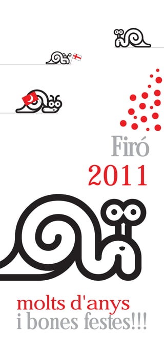 Firó
         2011



molts d'anys
i bones festes!!!
 