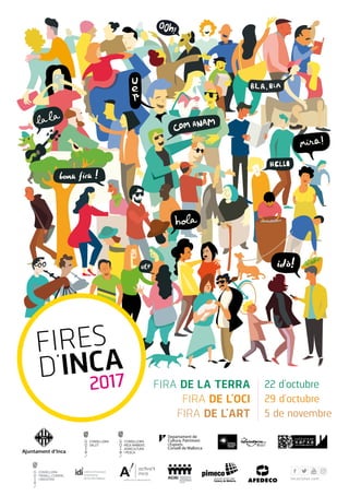 FIRES
D’INCA
2017 FIRA DE LA TERRA
FIRA DE L’OCI
FIRA DE L’ART
22 d’octubre
29 d’octubre
5 de novembre
incaciutat.com
 