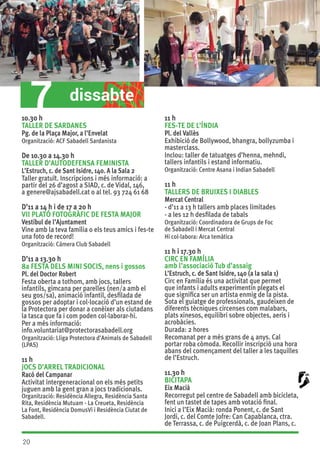 22
17 h
TIRADA DE BITLLES CATALANES
Pl. de Frederic Mompou
Organització: Club de Bitlles de Sabadell
De 17 a 20.30 h
VISCA...