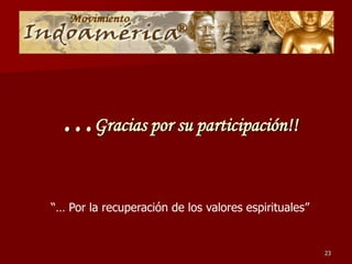 …Gracias por su participación!!

“… Por la recuperación de los valores espirituales”


                                                      23
 