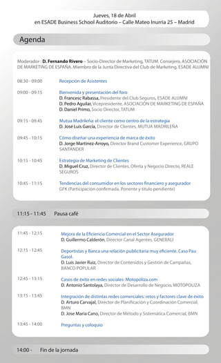 Jueves, 18 de Abril
          en ESADE Business School Auditorio – Calle Mateo Inurria 25 – Madrid


 Agenda

Moderador : ...