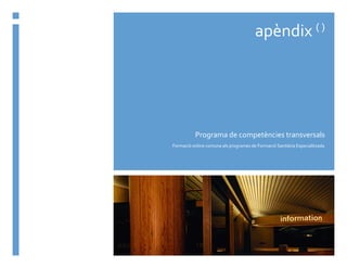 apèndix ( )
Programa de competències transversals
Formació online comuna als programes de Formació Sanitària Especialitzada
 