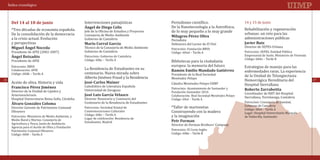 Índice cronológico



                                                     Intervenciones paisajísticas                 Periodismo científico.                        14 y 15 de junio
                                                                                                  De la Nanotecnología a la Astrofísica,
       *Tres décadas de economía española.                                                                                                      Rehabilitación y regeneración
                                                                                                  de lo muy pequeño a lo muy grande
       De la consolidación de la democracia                                                                                                     urbanas: un reto para las
                                                     Jefe de la Oficina de Estudios y Proyectos

       a la crisis actual. Evolución                                                                                                            administraciones públicas
                                                     Consejería de Medio Ambiente
       Del 14 al 18 de junio


                                                     Gobierno de Cantabria
       y perspectivas
                                                                                                  Periodista
                                                     Ángel de Diego Celis



                                                                                                  Defensora del Lector de El País
                                                     Técnico de la Consejería de Medio Ambiente                                                 Director de SEPES-Urbana
                                                                                                  Patrocinio: Fundación BBVA
                                                                                                  Milagros Pérez Oliva


       Presidente de APIE (2002-2007)                Gobierno de Cantabria                        Código: 60nd – Tarifa A                       Patrocinio: SEPES, Entidad Pública
                                                                                                                                                Empresarial de Suelo, Ministerio de Vivienda
                                                                                                                                                Javier Ruiz



                                                                                                  Bibliotecas para la ciudadanía
                                                     Patrocinio: Gobierno de Cantabria
                                                     Mario Corral García


                                                                                                                                                Código: 60do – Tarifa B
       Presidente de APIE                            Código: 60kc – Tarifa A
                                                                                                  europea: la memoria del futuro
       Miguel Ángel Noceda




                                                     La Residencia de Estudiantes en su                                                         Estrategias de manejo para las
                                                                                                                                                enfermedades raras. La experiencia
       Patrocinio: BBVA

                                                     centenario. Nueva mirada sobre
       Ángel Boixadós


       Colaboración: APIE

                                                     Alberto Jiménez Fraud y la Residencia
                                                                                                  Presidente de la Real Sociedad                de la Unidad de Telangiectasia
       Código: 60dk – Tarifa A

                                                                                                                                                Hemorrágica Hereditaria del
                                                                                                  Menéndez Pelayo
       Aceite de oliva. Historia y vida                                                           Cátedra Menéndez Pelayo-UIMP                  Hospital Sierrallana
26                                                                                                                                                                                             27
                                                                                                  Ramón Emilio Mandado Gutiérrez


                                                     Catedrático de Literatura Española
                                                                                                  Patrocinio: Ayuntamiento de Santander y
       Director de la Unidad de Lípidos y            Universidad de Zaragoza
                                                                                                  Fundación Santander 2016                      Coordinador de HHT del Hospital
       Arterioesclerosis
                                                     José-Carlos Mainer


                                                                                                  Colaboración: Real Sociedad Menéndez Pelayo
       Hospital Universitario Reina Sofía, Córdoba   Director Honorario y Comisario del                                                         Sierrallana, Torrelavega, Cantabria
                                                                                                  Código: 60ol – Tarifa A
       Francisco Pérez Jiménez


                                                     Centenario de la Residencia de Estudiantes                                                 Patrocinio: Consejería de Sanidad,
                                                                                                  *Taller de marionetas
                                                                                                                                                Roberto Zarrabeitia



                                                                                                                                                Gobierno de Cantabria
       Director Gerente de Patrimonio Comunal
                                                                                                  Construyendo con la madera
                                                     Patrocinio: Sociedad Estatal de
                                                     José Luis García Velasco


                                                                                                                                                Código: 60nf – Tarifa A
       Olivarero
                                                                                                  y la imaginación
                                                     Conmemoraciones Culturales
                                                                                                                                                Lugar: Hospital Universitario Marqués
       Patrocinio: Ministerio de Medio Ambiente, y   Código: 60kr – Tarifa A
       Álvaro González Coloma


                                                                                                                                                de Valdecilla, Santander
       Medio Rural y Marino. Consejería de           Lugar de celebración: Residencia de
       Agricultura y Pesca, Junta de Andalucía.      Estudiantes, Madrid
                                                                                                  Director de Forman Brothers’ Company
       Agencia para el Aceite de Oliva y Fundación
       Patrimonio Comunal Olivarero                                                               Patrocinio: El Corte Inglés
                                                                                                  Código: 60ke – Tarifa B
                                                                                                  Petr Forman


       Código: 60i8 – Tarifa A
 