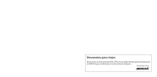 Iberia ofrece un descuento del 30%-45% en sus tarifas oficiales para los alumnos de
la UIMP del que se informará en la Secretaría de Alumnos.
Descuentos para viajes
 