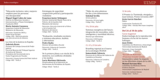 Índice cronológico



       *Educación inclusiva: más y mejores              Estrategias de seguridad:                     *Taller de artes plásticas                22 de julio
       empleos para las personas                        cooperación policial y participación          En dos y tres dimensiones
                                                                                                                                                II Premio La Trastienda, otorgado a
       con discapacidad                                 ciudadana
                                                                                                      Artista plástica
                                                                                                                                                Juan Gelman, Premio Cervantes 2007
       Director de Relaciones Sociales e                Director General del Mando Único de la        Patrocinio: El Corte Inglés
       Internacionales, y Planes Estratégicos           Policía y de la Guardia Civil                                                           Editor
                                                                                                      Código: 60iq – Tarifa B
                                                                                                      Soledad Sevilla


       Fundación ONCE                                   Ministerio del Interior                                                                 Colaboración: Fundación ICS
       Miguel Ángel Cabra de Luna                       Francisco Javier Velázquez



                                                                                                      19 y 20 de julio
                                                                                                                                                Código: 60lm - Entrada libre hasta completar
                                                                                                                                                Jesús García Sánchez


                                                        Patrocinio: Dirección General de la Policía
                                                                                                                                                aforo
                                                                                                      Sistemas energéticos del futuro:
       Inspectora Central de Educación                  y de la Guardia Civil
       Ministerio de Educación
                                                                                                      integración de renovables, redes
                                                        Ministerio del Interior

                                                                                                                                                Curso magistral
                                                        Código: 60j4 – Tarifa A
                                                                                                      inteligentes y movilidad eléctrica
       Patrocinio: Fundación ONCE y
       María Antonia Casanova



                                                        *Evaluación, resultados escolares                                                       Endocrinología de la reproducción
       Fondo Social Europeo

                                                        y sistemas educativos. Análisis                                                         humana a la luz de los nuevos
       Código: 60ih - Matrícula gratuita                                                              Director por determinar
                                                                                                                                                Del 26 al 30 de julio



                                                                                                                                                hallazgos
       con selección previa de alumnos
                                                        y alternativas
                                                                                                      Patrocinio: E.ON España
       La crisis de la Justicia en España
                                                                                                      Código: 60p8 – Tarifa A
42                                                                                                                                                                                             43


                                                        Director del periódico Escuela                21, 22 y 23 de julio                      Catedrático de Obstetricia y Ginecología
       Portavoz del Consejo General del Poder
                                                                                                      Branding regional en el marco
                                                        Patrocinio: Gobierno de Cantabria                                                       Universidad Autónoma de Madrid
       Judicial
                                                                                                      de la estrategia UE2020
                                                        Código: 60kf – Tarifa A                                                                 Patrocinio: Grupo Santander
                                                        Pedro Badía                                                                             Juan Ordás


       Fiscal de Menores del Tribunal Superior
       Gabriela Bravo


                                                                                                                                                Código: 60kh – Tarifa A
                                                        De la primera plana a un rincón de la
       de Justicia de Valencia
                                                                                                                                                *Escuela de Nutrición
                                                        memoria. Los conflictos olvidados
       Presidenta del Secretariado de la
                                                                                                                                                «Francisco Grande Covián»
       Unión Progresista de Fiscales                                                                  Directora de la Oficina del Gobierno de
                                                        y los medios                                  Cantabria en Bruselas
       Patrocinio: Consejo General del Poder Judicial                                                                                           Innovación y salud. Su impacto
                                                                                                                                                en las diferentes etapas de la vida
                                                                                                      Patrocinio: Gobierno de Cantabria
                                                                                                      Inmaculada Valencia


       Código: 60jf – Tarifa A
                                                                                                      Código: 60kg – Tarifa A
                                                        Vicepresidenta de la Federación de
                                                        Asociaciones de Periodistas de España
                                                                                                                                                Catedrático de Medicina Interna
                                                        Código: 60md – Tarifa A
                                                        Lucía Martínez Odriozola


                                                                                                                                                Profesor Emérito
                                                                                                                                                Universidad Complutense de Madrid
                                                                                                                                                Manuel Serrano Ríos



                                                                                                                                                Patrocinio: Instituto Danone
                                                                                                                                                Código: 60e2 – Tarifa A
 