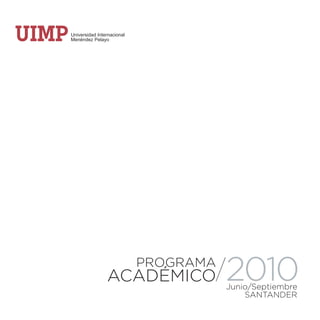 PROGRAMA
ACADÉMICO    2010
             Junio/Septiembre
                 SANTANDER
 