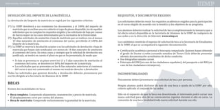 Información, matrículas y becas



       DEVOLUCIÓN DEL IMPORTE DE LA MATRÍCULA                                                         REQUISITOS, Y DOCUMENTOS EXIGIDOS
       La devolución del importe de matrícula se regirá por los siguientes criterios:                 Los solicitantes deberán reunir los requisitos académicos exigidos para la participación
                                                                                                      en el curso elegido de acuerdo con la temática y los objetivos de su programa.
       1º) La UIMP devolverá a sus remitentes los documentos y el 100% del importe de
           matrícula que se reciban una vez cubierto el cupo de plazas disponible, los de aquellos    Los alumnos deberán realizar la solicitud de beca cumplimentando la instancia que a
           solicitantes que no cumplan los requisitos exigidos y las solicitudes de baja por causas   tal efecto estará disponible en la Secretaría de Alumnos de la UIMP de cualquiera de
           de fuerza mayor en los casos determinados por la normativa de la Universidad.              sus sedes o en la dirección de Internet: www.uimp.es
       2º) Aquellas solicitudes de anulación o baja de matrícula que se realicen con al menos
           14 días naturales de antelación al comienzo del curso, percibirán el 100% del              Los candidatos remitirán el impreso de solicitud de beca a la Secretaría de Estudiantes
           importe de la matrícula.                                                                   de la UIMP, al que se acompañará la siguiente documentación:
       3º) La UIMP se reserva la facultad de aceptar o no las solicitudes de devolución o baja de
           matrícula que hayan sido notificadas con menos de 14 días naturales de antelación          • Certificación académica personal o fotocopia compulsada. Quienes hayan obtenido
           al comienzo del curso. En estos casos, y siempre que la solicitud de devolución sea          el grado de Doctor o estén cursando estudios de Tercer Ciclo deberán presentar
66         justificada, se tendrá en cuenta el plazo en que se ha presentado, de modo que:              además documentación acreditativa de dicha condición.
                                                                                                                                                                                                 67


           • Si ésta se presenta en un plazo entre los 13 y 5 días naturales de antelación al         • Dos fotografías tamaño carnet.
              comienzo del curso, se devolverá el 60% del importe de la matrícula.                    • Fotocopia del DNI (en caso de los ciudadanos españoles), del pasaporte o del NIE (en
           • Las solicitudes que se presenten en los 4 días naturales anteriores al comienzo            caso de los ciudadanos extranjeros).
              del curso o una vez comenzado el mismo no tendrán derecho a devolución
       Todas las solicitudes que generen derecho a devolución deberán presentarse por                 INCOMPATIBILIDADES
       escrito dirigido a la Secretaría de Alumnos de la UIMP.
                                                                                                      Únicamente deberá presentarse una solicitud de beca por persona.

                                                                                                      Ningún alumno podrá disfrutar de más de una beca o ayuda de la UIMP por año,
       Existen dos modalidades de beca:                                                               criterio aplicado al conjunto de las sedes.
       BECAS

       • Beca completa: Comprende alojamiento, manutención y precio de matrícula.                     Sólo en el supuesto de que la beca sea desestimada, el interesado podrá cursar una
         El desplazamiento corre por cuenta del alumno.                                               nueva solicitud para otra de las convocatorias vigentes durante el año en curso. La
       • Beca de matrícula: Comprende exclusivamente la gratuidad de la matrícula.                    concesión de una beca invalidará toda nueva solicitud durante ese año.
 