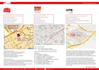 PROGRAMA GENERAL CURS 2013




 Escola de Formació Xavier Soto                                       Seu Central del PSC                                Universitat Autònoma de Barcelona
 Masia Can Risueño                                                    Carrer Nicaragua 75-77                             Escola de Postgrau
 Carrer Pius XII, núm. 14                                             Barcelona                                          Edicifi U - Campus UAB
 Cornellà de Llobregat                                                Tel. 93 495 54 00                                  08193 Bellaterra (Cerdanyola del Vallès)
 Tel. 93 474 24 30                                                    www.socialistes.cat                                Tel. 93 581 30 10




                                                                                                                                  Escola
                                                                                                                             de Postgrau
                                                                                                                                de l’UAB




                                                                     Amb transport públic:
                                                                     Metro: Línia 5. Sants Estació i Entença
                                                                            Línia 3. Sants Estació i Plaça del Centre
 Amb transport públic:                                                                                                  L'Escola de Postgrau està situada al campus de la Universitat
 Autobús des de Barcelona Plaça de Espanya                           Rodalies de Catalunya: Estació Barcelona-Sants
                                                                                                                        Autònoma de Barcelona, a Bellaterra (Cerdanyola del Vallès), a
 Metro: línia 5. Estació Cornellà Centre                             Autobuses:                                         20 km de Barcelona, entre Sabadell i Sant Cugat del Vallès.
 FGC: Estació Cornellà–Riera                                         30 PL. ESPANYA - SARRIA                            Les autopistes AP7 i C58 garanteixen també una bona
 Rodalies de Catalunya: Estació Cornellà                             43 LES CORTS - SANT ANDRIÀ                         comunicació en cotxe des de Barcelona i les capitals catalanes.
 Trambaix: Parada Ajuntament                                         78 ESTACIO DE SANTS - ST. JOAN DESPÍ
                                                                     15 HOSPITAL ST. PAU - COLLBLANC                    El campus de Bellaterra de la UAB queda cobert per dos
 Amb vehicle privat:                                                 59 PG. MARITIM - PLAÇA REINA MARIA CRISTINA        serveis ferroviaris. El de Ferrocarrils de la Generalitat de
 Des de Girona, Autopista (A7) Sortida Molins de Rei/Cinturó         66 PL. CATALUNYA - SARRIÀ                          Catalunya, que inclou les línies S2 i S55, i les línies de Rodalies
 Litoral N-II - Sortida Cornellà (Museu de l’Aigua de Barcelona))    54 ESTACIO DEL NORD - CAMPUS NORD                  de Catalunya R7 i R8. A la UAB arriben diàriament 12 línies
 Des de Tarragona: Autovia del Garraf (C32)                          27 PL. ESPANYA - ROQUETES                          d'autobús interurbà que connecten amb gran part del territori.
 Ronda de Dalt (B20) Sortida 15 (El Corte Inglés de Cornellà)        32 ESTACIO DE SANTS - ROQUETES                     http://www.uab.cat/Document/78/77/Linies_interurbans_2012-
 Ronda de Litoral (B10) Sortida Fira de Cornellà                                                                        2013_CA.pdf
                                                                                                                                                                        Tornar a l’índex
Mes informació a:     escolaxaviersoto.org      Escola Xavier Soto       @EFXavierSoto        escolaxaviersoto
 