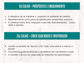 19/julho - Propósito e ENGAJAMENTO








    26/julho - LÍDER EDUCADOR E INSPIRADOR





 