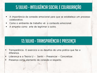 5/julho - INTELIGÊNCIA SOCIAL E COLABORAÇÃO








       12/julho - TRANSPARÊNCIA E PRESENÇA




 