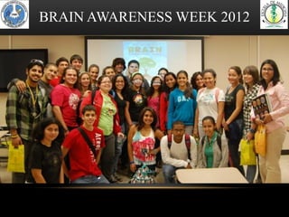 BRAIN AWARENESS WEEK 2012
 