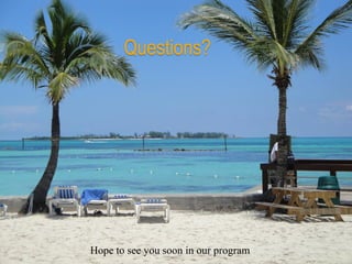 Questions?




Hope to see you soon in our program
 