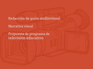 Evaluación
Redacción y corrección de guiones
40%
Análisis de medios y productos
audiovisuales
20%
Realización de productos educativos
40%