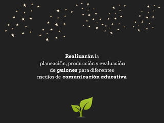 Exploraremos las características
de los medios de comunicación y
su aplicación en la EDUCACIÓN
Analizaremos algunos ejemplos
