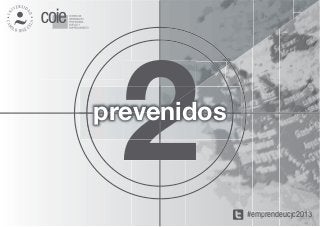 2
prevenidos


             #emprendeucjc2013
                p
 