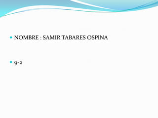  NOMBRE : SAMIR TABARES OSPINA



 9-2
 