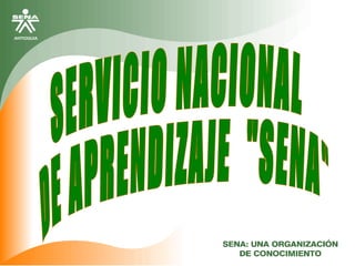 SERVICIO NACIONAL  DE APRENDIZAJE  &quot;SENA&quot; 