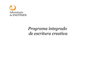 Programa integrado
de escritura creativa
 