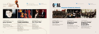 Ciclo        Clásico                                                               Quiosco de Cultura
                                                                             Abono Ciclo Clásico: 15€ (máx 50 abonos)
                                                                                                                            serviticket
                                                                                                                            www.servicaixa.com
                                                                                                                                                                                                                           Quiosco de Cultura                     serviticket
                                                                                                                                                                                                                                                                  www.servicaixa.com


2012
Con la colaboración del Círculo Mercantil de Almería
                                                                                                                                                                              Orquesta Ciudad de Almería




17 de enero, 21:00 h                           11 de febrero, 19:30 h                          18 de marzo, 12:00 h                              5 de febrero, 12:00 h                27 de febrero, 21:00 h                         17 de marzo, 20:15 h
Auditorio Municipal Maestro Padilla            Salón Noble del Círculo Mercantil               Salón Noble del Círculo Mercantil                 Salón Noble del Círculo Mercantil    Teatro Cervantes                               S. y A.I. Catedral de la Encarnación
Javier Perianes                                TUBBS ENSEMBLE                                  Dúo Tenor Bajo                                    Coro OCAL                            Orquesta Ciudad                                Orquesta Ciudad
Precio único: 10 €                             Precio único 5€                                 Precio único: 5€                                  Precio único: 5€                     de Almería                                     de Almería
                                                                                                                                                 Obras contemporáneas y populares
Alumnos CPM Almería y                          Músicos de la London Symphony                   Recital lírico.
                                                                                                                                                 Director: Román Barceló
                                                                                                                                                                                      Precio: 15€ y 12€                              & Coro OCAL
componentes de la OJAL: 2€                     Orchestra.                                      Román Barceló, tenor                                                                   Las Cuatro Estaciones, de A. Vivaldi           Obras de J. S. Bach
Obras de F. Schubert, C. Debussy y             Julia Rumley, violín I                          Francisco Crespo, bajo                                                                 Concierto Brandenburgo no.3, de J. S. Bach     Entrada libre hasta completar aforo
F. Chopin                                      Eleanor Fagg, violín II                         Nieves Zurita, piano.                                                                                                                 Director: Michael Thomas
                                               Germán Clavijo, viola                           Obras de Tosti, Verdi, Ginastera y                                                     Solista y Director: Michael Thomas             Director Coro: Román Barceló
                                               Minat Lyons, cello                              Sorozábal entre otros.
                                               Obras de Juan Cruz (estreno mundial),
                                               Mozart y Debussy
42                                                                                                                                                                                                                                                                                43
 