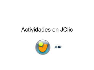 Actividades en JClic
 