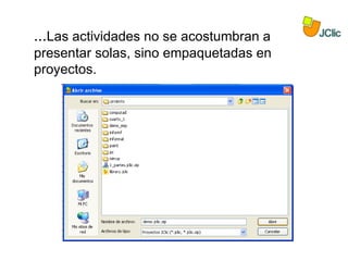 ...Las actividades no se acostumbran a
presentar solas, sino empaquetadas en
proyectos.
 