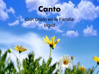Canto
Con Cristo en la Familia
Ingrid