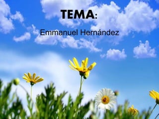 TEMA:
Emmanuel Hernández
