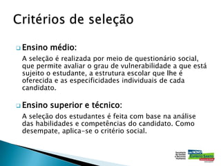 Proporcionar ao estudante oportunidade de aprendizagem profissional, facilitando sua introdução ao mercado de trabalho;