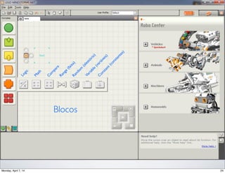 Blocos
Logic
M
ath
C
om
pare
Range
(faixa)Random
(aleatório)
Variable
(variáveis)
C
onstant(constantes)
 