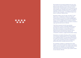 Han pasado dos años desde las últimas elecciones. Dos
años en los que, desde el Gobierno de la Comunidad de
Madrid, hemos defendido nuestra Libertad y nuestra
forma de vida. Lo hemos hecho en las circunstancias más
duras posibles, pero rodeados de los mejores. En algunos
momentos, al límite de nuestras fuerzas y sorteando los
obstáculos que nos ponían… pero Madrid siempre hace
honor a su historia: Madrid resiste.
Resistimos unidos a pesar de todo y de todos. Y como
podrá verse a continuación, incluso en la situación
excepcional que atravesamos, ya hemos cumplido gran
parte de nuestro programa electoral de 2019. Madrid no
se para y, por eso, proponemos un centenar de nuevas
medidas para consolidar el avance de nuestra economía y
seguir garantizando nuestra Libertad.
Cada día me enamoro de todo lo que estamos
construyendo en nuestra comunidad. Madrid tiene un
gran futuro por delante. En este tiempo, nos hemos
convertido en la primera economía de España y
disfrutamos de la Libertad que ha hecho de nuestra
región un polo de atracción social, cultural y de
crecimiento económico, cargado de humanidad e ilusión.
Defendemos un modelo reformista y liberal, inspirado
en el consenso constitucional de 1978 y comprometido
con la unidad de España y la monarquía parlamentaria.
Un modelo que funciona desde hace 25 años en nuestra
región y que ha permitido que todos los madrileños
puedan desarrollar su propio proyecto de vida.
El crecimiento económico, la expansión de las clases
medias, la atracción de empresas y talento y los servicios
públicos eficaces responden a este modelo político liberal
y aperturista. Es el modelo que recoge el programa
electoral que tienes en tus manos y que se puede resumir
en una sola idea: Libertad.
 