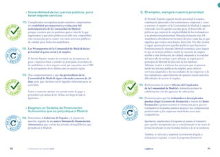 | comunidad de madrid 2021 |
70 71
	 C.	El empleo, siempre nuestra prioridad
El Partido Popular seguirá dando prioridad al empleo,
continuará apoyando a los autónomos y empresas a crear
y sostener el empleo en la Comunidad de Madrid, y seguirá
contando con los agentes sociales para el desarrollo de
políticas que mejoren la empleabilidad de los trabajadores
y su promoción profesional. Durante el pasado año, 84
madrileños abandonaron las listas del paro cada día, lo que
significa que vamos en la buena dirección. Por ello, vamos
a seguir apostando por aquellas políticas que funcionan.
Fomentaremos la máxima libertad económica para lograr
lo que es la mejor política social: la creación de empleo
estable y una formación de calidad, adaptada a la realidad
del mercado de trabajo y que, además, se regirá por el
principio de libertad de elección de los alumnos.
Además, vamos a reforzar los servicios que se prestan
desde las oficinas públicas de empleo, para ofrecer
servicios adaptados a las necesidades de las empresas y de
los ciudadanos, especialmente de quienes tienen mayores
dificultades de acceso al empleo.
	 115.	 Reforzaremos la nueva Oficina del Empleador
de la Comunidad de Madrid e intensificaremos la
colaboración con las agencias de colocación.
	 116.	 Promoveremos que los trabajadores desempleados
puedan elegir el centro de formación a través del Bono-
Formación y potenciaremos la formación para que los
trabajadores ocupados puedan mejorar sus competencias
profesionales y las empresas madrileñas sean más
competitivas.
Igualmente, ampliaremos el programa de ayudas al transporte
para aquellos desempleados que se estén formando en un centro de
formación ubicado en una localidad distinta a la de su residencia.
También, se reforzará y ampliará la formación dirigida a
trabajadores ocupados, a través de programas formativos
	 •	Sostenibilidad de las cuentas públicas, para
tener mejores servicios
	 111.	 Cumpliremos escrupulosamente nuestros compromisos
de estabilidad presupuestaria y reducción del
endeudamiento de la Comunidad de Madrid,
porque creemos que no podemos gastar más de lo que
ingresamos y que estas políticas no sólo son compatibles,
sino necesarias para contar con unos servicios públicos
de calidad para todos los madrileños.
	 112.	 Los Presupuestos de la Comunidad de Madrid darán
prioridad al gasto social y al empleo.
El Partido Popular siempre ha orientado sus presupuestos, de
gasto e impuestos bajos, a atender las principales necesidades de
los madrileños; es decir al gasto social, que representa casi el 90%
de los presupuestos de los últimos años en nuestra región.
	 113.	 Nos comprometemos a que los proveedores de la
Comunidad de Madrid sigan cobrando a menos de 30
días, para que cuenten con la liquidez suficiente para su
actividad.
Vamos a mantener además este período medio de pagos a
proveedores por debajo de los 30 días a lo largo de toda la
legislatura.
	 •	Exigimos un Sistema de Financiación
Autonómica que no perjudique a Madrid
	 114.	 Instaremos al Gobierno de España a la puesta en
marcha urgente de un nuevo Sistema de Financiación
Autonómica, que corrija los actuales desequilibrios, que
perjudican a Madrid.
C
U
M
P
LIDO
C U M P
L
I
D
O
C
U
M
P
LIDO
C U M P
L
I
D
O
C
U
M
P
LIDO
C U M P
L
I
D
O
E
N
C
URSO
E N C U
R
S
O
E
N
C
URSO
E N C U
R
S
O
E
N
C
URSO
E N C U
R
S
O
 