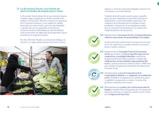 | comunidad de madrid 2021 |
74 75
empresa, a través de actuaciones dirigidas a favorecer su
crecimiento y su fortalecimiento.
También intensificaremos nuestro apoyo a aquellos
proyectos que contribuyan al desarrollo rural, que se
implementen a través del modelo cooperativo o de
cualquiera de las fórmulas de la Economía Social y
pondremos a disposición de sus impulsores ayudas
para la creación, el mantenimiento y la mejora de la
competitividad de estos proyectos.
	 123.	 Impulsaremos la Economía Social y el emprendimiento
colectivo como fuente de oportunidades y de empleo.
De forma particular, promoveremos la incorporación de nuevos
socios a las cooperativas y sociedades laborales con incentivos
fiscales y ayudas económicas.
	 124.	 Impulsaremos la Ventanilla Única de la Economía
Social, que incluirá un Vivero específico para nuevas
cooperativas y sociedades laborales, como forma
de generación de actividad económica y empleo, en
colaboración con las entidades representativas del
sector, y potenciaremos las ayudas de hasta 15.000 euros
para sufragar los gastos de constitución de empresas de
economía social.
	 125.	 Actualizaremos la Ley de Cooperativas de la
Comunidad de Madrid, para adaptarla a la realidad del
sector, flexibilizar el régimen de su constitución, ganar
en agilidad y transparencia y mejorar la protección,
garantías y derechos de los socios.
	 126.	 Mantendremos las ayudas a los Centros Especiales de
Empleo e impulsaremos el programa para la integración
laboral de personas en riesgo de exclusión social a través
de las Empresas de Inserción.
	 D.	La Economía Social, una fuente de
oportunidades de empleo para todos
La Economía Social, además de ser una fuente de riqueza
y empleo, juega un papel que va mucho más allá de los
números y de las cifras. Nosotros creemos en el potencial
de la Economía Social para crear empleo de calidad,
desarrollar las zonas rurales y para dar oportunidades
a aquellos que, por sus especiales circunstancias,
encuentran mayores dificultades de inserción laboral,
como las personas con algún tipo de discapacidad o que se
encuentran en riesgo de exclusión.
Por ello, el Partido Popular, en permanente diálogo con
el sector, va a seguir apostando por esta forma de hacer
C
U
M
P
LIDO
C U M P
L
I
D
O
C
U
M
P
LIDO
C U M P
L
I
D
O
C
U
M
P
LIDO
C U M P
L
I
D
O
E
N
C
URSO
E N C U
R
S
O
 