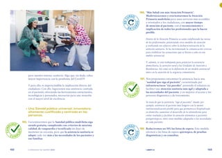 | comunidad de madrid 2021 |
102 103
	 186.	 “Más Salud con más Atención Primaria”.
Modernizaremos y reorientaremos la Atención
Primaria madrileña para unos servicios más accesibles
y orientados a los ciudadanos, con mayor tiempo
de atención al paciente, con el reconocimiento e
implicación de todos los profesionales que la hacen
posible.
Dentro de la Atención Primaria se están redefiniendo las tareas
de los profesionales, potenciando otros modelos de atención
y realizando un esfuerzo sobre la desburocratización de la
atención sanitaria. Se ha incrementado la comunicación externa
para visibilizar las actuaciones que se llevan a cabo en este
ámbito asistencial.
Y, además, se está trabajando para potenciar la asistencia
domiciliaria, la atención rural y las Unidades de Atención a
Residencias. Así como en la definición de un modelo asistencial
único en la atención de la urgencia comunitaria.
	 187.	 Nos proponemos encaminar la asistencia hacia una
“sanidad que siga al paciente”, caracterizada por
infraestructuras “sin paredes”, poniendo el esfuerzo en
facilitar una atención sanitaria más ágil y adaptada a
las necesidades del paciente, y en mejorar el acceso a los
procesos diagnóstico y de tratamiento.
Se trata de que la asistencia “siga al paciente”, dando, por
ejemplo, asistencia al paciente más longevo con la menor
institucionalización posible para que permanezca hospitalizado
en domicilio, aumentar el desarrollo de la telemedicina para
evitar traslados y facilitar la atención telemática a pacientes
postquirúrgicos, entre otras medidas adaptadas a las necesidades
de cada paciente.
	 188.	 Reduciremos un 50% las listas de espera. Esta medida
afectará a las listas de espera quirúrgica, de pruebas
diagnósticas y en consultas.
para nuestro sistema sanitario. Algo que, sin duda, cobra
mayor importancia con la pandemia del Covid19.
Y para ello, es imprescindible la implicación directa del
ciudadano. Con ello, lograremos una asistencia centrada
en el paciente, ofreciendo las herramientas estructurales,
tecnológicas y personales, necesarias para una atención
con el mayor nivel de excelencia.
	 •	Una Sanidd pública universal, innovadora,
altamente cualificada y centrada en las
personas.
	 185.	 Garantizaremos que la Sanidad pública madrileña siga
siendo gratuita, cumpliendo con criterios de máxima
calidad, de vanguardia y tecnificada sin dejar de
mantener su cercanía, para que la asistencia sanitaria se
adapte cada vez más a las necesidades de los pacientes y
sus familias.
C
U
M
P
LIDO
C U M P
L
I
D
O
C
U
M
P
LIDO
C U M P
L
I
D
O
E
N
C
URSO
E N C U
R
S
O
E
N
C
URSO
E N C U
R
S
O
 