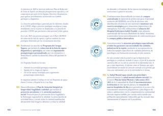 | comunidad de madrid 2021 |
104 105
no deseada y el fomento de las nuevas tecnologías para
acercarnos a quien lo necesita.
	 191.	 Continuaremos desarrollando acciones de compra
centralizada de material de protección para el personal
sanitario del SERMAS con el fin de alcanzar una
distribución eficiente de este material y mantener una
reserva estratégica para situaciones imprevistas y de
emergencia. Para ello, utilizaremos el almacén del
Hospital Enfermera Isabel Zendal, como almacén
centralizado del Servicio Madrileño de Salud. Asimismo,
se pretenden iniciar procedimientos de contratación para
la compra pública innovadora.
	 192.	 Garantizaremos la atención psicológica especializada
a todos los pacientes con necesidades de cuidados
paliativos de la región, mediante la incorporación en
todos los equipos específicos de cuidados paliativos, de
psicólogos con formación avanzada en esta materia.
En una sociedad como la actual en que la mayoría de las
patologías se cronifican, incluido el cáncer, el foco de la atención
sanitaria debe ser, no sólo la curación de la enfermedad sino, lo
que es más importante, el enfermo como ser humano que sufre,
desarrollando un modelo de atención centrado en la persona que
tiene una enfermedad y no en la enfermedad en sí misma.
	 193.	La Salud Mental sigue siendo una prioridad y
particularmente la salud mental infanto-juvenil. En
el nuevo Plan de Salud Mental y Adicciones 2021-
2023 de la Comunidad de Madrid incrementaremos
la dotación de este tipo de plazas y la creación de
nuevos hospitales de día para garantizar el acceso a los
tratamientos intensivos psiquiátricos y psicológicos de
niños y adolescentes con la complementaria continuidad
docente imprescindible, por cuanto están siendo una
población especialmente vulnerable que ha acusado más
intensamente el impacto de la pandemia.
A comienzos de 2020 se inició un ambicioso Plan de Reducción
de Listas de Espera con dotación presupuestaria específica y con
compromisos por parte de los Equipos Directivos Hospitalarios
para agilizar procedimientos asistenciales en el ámbito
quirúrgico y diagnóstico.
La situación epidemiológica, generada por las diferentes oleadas
de la COVID, obligó a priorizar patologías oncológicas y muy
invalidantes con los recursos no desplazados a la atención de
pacientes COVID, que precisaron a más personal y más espacio.
En el año 2021 está previsto proseguir con el Plan CRONOS
(de reducción de lista de espera) y agilizar también las otras
patologías demoradas por las circunstancias descritas.
	 189.	 Pondremos en marcha un Programa de Cirugía
Segura, que incluirá la reducción de la lista de espera
diagnóstica y quirúrgica, así como un seguimiento
postquirúrgico personalizado, por vía telemática o
domiciliaria cuando la situación clínica del paciente lo
permita.
Un Programa basado en tres ejes:
•	 Aumento de actividad quirúrgica vespertina
•	 Impulso de la cirugía sin ingreso
•	 Uso de las nuevas tecnologías para seguimiento
postquirúrgico domiciliario.
Se impulsará además el trabajo en red con Hospitales de apoyo
(Santa Cristina y Hospital de la Cruz Roja.
	 190.	 Desarrollaremos el Plan de Atención Integral en
longevidad, fragilidad y soledad, que incluirá 2
proyectos novedosos en la atención sanitaria y
social: Proyecto para la prevención de la fragilidad y
la Estrategia regional de la soledad. La prescripción de
actividad física y social, evitar la institucionalización
del paciente más longevo, detectar y evitar la soledad
E
N
C
URSO
E N C U
R
S
O
E
N
C
URSO
E N C U
R
S
O
E
N
C
URSO
E N C U
R
S
O
 