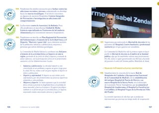 | comunidad de madrid 2021 |
106 107
	 197.	 Seguiremos garantizando la libertad de elección de los
pacientes del Hospital, Centro Sanitario y profesional
sanitario por el que quieran ser atendidos.
La Comunidad de Madrid ha sido la primera región en hacer
posible la libertad de elección en el ámbito de la Sanidad
pública, algo que los madrileños valoran muy positivamente.
Por ello, vamos a seguir garantizando esta libertad y haciendo
del paciente el centro del Sistema público Madrileño de Salud.
	 •	Nuevas Infraestructuras sanitarias
	 198.	 Impulsaremos la creación de la nueva Red de
Hospitales de Cuidados y Recuperación Funcional
de la Comunidad de Madrid, con la rehabilitación
del antiguo Hospital de Puerta de Hierro y un
nuevo Hospital de la Sierra Norte, en el municipio
de Lozoyuela-Navas-Sieteiglesias, que se sumarán al
Hospital de Guadarrama, el Hospital La Fuenfría (en
Cercedilla) y el Hospital Virgen de la Poveda (en Villa
del Prado).
La creciente esperanza de vida hace que se produzcan
intervenciones que precisan un tiempo medio de recuperación
	 194.	 Pondremos los medios necesarios para luchar contra las
adicciones en niños y jóvenes, aumentando su abordaje
hacia las nuevas tecnologías. A tal efecto crearemos,
en algunos de nuestros Hospitales, Centros Integrales
de Prevención e Investigación en adicciones del
comportamiento.
	 195.	Lucharemos contra la Anorexia y la Bulimia. Para
ello pondremos en marchauna Unidad de Media
Estancia especializada en Trastornos de laConducta
Alimentaria para tratamiento intensivo hospitalario.
	 196.	 Pondremos en marcha un Plan Regional de Prevención
del Sedentarismo y Fomento de la Actividad Física y el
Deporte: “Muévete y gana vida”, para distintos sectores
de la población: infancia y adolescencia, mayores y
personas que sufren distintas patologías.
La Comunidad de Madrid liderará y coordinará una Red para
el fomento de la actividad física y el deporte en toda la
región, partiendo de las áreas de salud y deportes y tratando de
aunar esfuerzos, con la participación activa de los profesionales
sanitarios y de las Administraciones Locales.
•	 Infancia y adolescencia. La obesidad infantil se está
convirtiendo en un problema y supone un grave riesgo para
la salud. Por eso, vamos a dar un gran impulso al deporte en
niños y adolescentes.
•	 Deporte y enfermedad. El deporte no está reñido con la
enfermedad y por ello promoveremos las prácticas deportivas
adaptadas a cada patología.
•	 Mayores y deporte. Los datos apuntan a que la actividad
física retrasa y previene la fragilidad física y la pérdida de
masa muscular y fuerza al envejecer. El aspecto psicológico
también se ve favorecido por la actividad física y el deporte,
mejorando estados emocionales adversos y cognitivos
E
N
C
URSO
E N C U
R
S
O
E
N
C
URSO
E N C U
R
S
O
E
N
C
URSO
E N C U
R
S
O
C
U
M
P
LIDO
C U M P
L
I
D
O
C
U
M
P
LIDO
C U M P
L
I
D
O
 