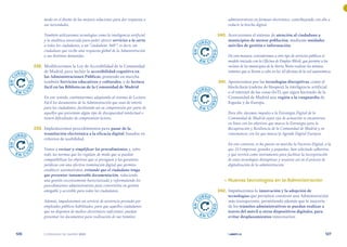 | comunidad de madrid 2021 |
126 127
administrativos en formato electrónico, contribuyendo con ello a
reducir la brecha digital.
	 240.	 Acercaremos el sistema de atención al ciudadano a
municipios de menor población, mediante unidades
móviles de gestión e información.
De esta manera, extenderemos a otro tipo de servicios públicos el
modelo iniciado con la Oficina de Empleo Móvil, que permite a los
vecinos de los municipios de la Sierra Norte realizar los mismos
trámites que se llevan a cabo en las 42 oficinas de la red autonómica.
	 241.	 Apostaremos por las tecnologías disruptivas, como el
blockchain (cadena de bloques), la inteligencia artificial
o el internet de las cosas (IoT), que sigan haciendo de la
Comunidad de Madrid una región a la vanguardia de
España y de Europa.
Para ello, daremos impulso a la Estrategia Digital de la
Comunidad de Madrid cuyos ejes de actuación se encuentran
en línea con los objetivos que marca la Estrategia para la
Recuperación y Resiliencia de la Comunidad de Madrid y en
consonancia con los que marca la Agenda Digital Europea.
En este contexto, se ha puesto en marcha la Factoría Digital, a la
que 213 empresas, grandes y pequeñas, han solicitado adherirse,
y que servirá como instrumento para facilitar la incorporación
de estas tecnologías disruptivas y avanzar así en el proceso de
digitalización de la administración.
	 •	Nuevas tecnologías en la Administración
	 242.	 Impulsaremos la innovación y la adopción de
tecnologías que permitan construir una Administración
más transparente, permitiendo además que la mayoría
de los trámites administrativos se puedan realizar a
través del móvil u otros dispositivos digitales, para
evitar desplazamientos innecesarios.
modo en el diseño de las mejores soluciones para dar respuesta a
sus necesidades.
También utilizaremos tecnologías como la inteligencia artificial
y la analítica avanzada para poder ofrecer servicios a la carta
a todos los ciudadanos, a un “ciudadano 360º”; es decir, un
ciudadano que recibe una respuesta global de la Administración
a sus distintas demandas.
	 238.	 Modificaremos la Ley de Accesibilidad de la Comunidad
de Madrid, para incluir la accesibilidad cognitiva en
las Administraciones Públicas, poniendo en marcha
también Servicios educativos y culturales, y de lectura
fácil en las Bibliotecas de la Comunidad de Madrid.
En este sentido, continuaremos adaptando al sistema de Lectura
Fácil los documentos de la Administración que sean de interés
para los ciudadanos, facilitando así su comprensión por parte de
aquellos que presentan algún tipo de discapacidad intelectual o
tienen dificultades de comprensión lectora.
	 239.	 Implantaremos procedimientos para pasar de la
tramitación electrónica a la eficacia digital, basados en
criterios de usabilidad.
Vamos a revisar y simplificar los procedimientos y, sobre
todo, las normas que los regulan, de modo que se puedan
compatibilizar los objetivos que se persiguen y las garantías
jurídicas con una efectiva tramitación digital que permita
establecer automatismos, evitando que el ciudadano tenga
que presentar innumerable documentación, reduciendo
una gestión excesivamente burocratizada y reformulando los
procedimientos administrativos para convertirlos en gestión
amigable y accesible para todos los ciudadanos.
Además, impulsaremos un servicio de asistencia prestado por
empleados públicos habilitados, para que aquellos ciudadanos
que no disponen de medios electrónicos suficientes, puedan
presentar los documentos para realización de sus trámites
E
N
C
URSO
E N C U
R
S
O
E
N
C
URSO
E N C U
R
S
O
E
N
C
URSO
E N C U
R
S
O
E
N
C
URSO
E N C U
R
S
O
E
N
C
URSO
E N C U
R
S
O
 