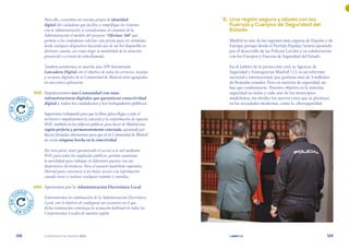 | comunidad de madrid 2021 |
128 129
	 E.	Una región segura y aliada con las
Fuerzas y Cuerpos de Seguridad del
Estado
Madrid es una de las regiones más seguras de España y de
Europa, porque desde el Partido Popular hemos apostado
por el desarrollo de las Policías Locales y su colaboración
con los Cuerpos y Fuerzas de Seguridad del Estado.
En el ámbito de la protección civil, la Agencia de
Seguridad y Emergencias Madrid 112, es un referente
nacional e internacional, que gestiona más de 4 millones
de llamadas anuales. Pero en materia de seguridad, no
hay que conformarse. Nuestro objetivo es la máxima
seguridad en todos y cada uno de los municipios
madrileños, sin olvidar los nuevos retos que se plantean
en las sociedades modernas, como la ciberseguridad.
Para ello, crearemos un sistema propio de identidad
digital del ciudadano que facilite y simplifique los trámites
con la Administración, y extenderemos al conjunto de la
Administración el modelo del proyecto “Oficinas 360” que
permite a los ciudadanos solicitar cita previa para ser atendidos
desde cualquier dispositivo haciendo uso de un bot disponible en
distintos canales, así como elegir la modalidad de la atención:
presencial o a través de vídeollamada.
También pondremos en marcha una APP denominada
Lanzadera Digital con el objetivo de todos los servicios, tarjetas
y recursos digitales de la Comunidad de Madrid estén agrupadas
en una única aplicación.
	 243.	Impulsaremos una Comunidad con unas
infraestructuras digitales que garanticen conectividad
digital a todos los ciudadanos y los trabajadores públicos.
Seguiremos trabajando para que la fibra óptica llegue a todo el
territorio e impulsaremos la conexión y la conformación de espacios
WiFi, también en los edificios públicos, para hacer de Madrid una
región perfecta y permanentemente conectada, apostando por
buscar fórmulas alternativas para que en la Comunidad de Madrid
no exista ninguna brecha en la conectividad.
Por otra parte, tener garantizado el acceso a la red mediante
WiFi para todos los empleados públicos, permite aumentar
la movilidad para trabajar en diferentes puestos con sus
dispositivos electrónicos. Para el usuario madrileño supondrá
libertad para conectarse y un mejor acceso a la información
cuando viene a realizar cualquier trámite o consulta..
	 244.	 Apostamos por la Administración Electrónica Local.
Fomentaremos la culminación de la Administración Electrónica
Local, con el objetivo de configurar un escenario en el que
dicha tramitación constituya la actuación habitual en todas las
Corporaciones Locales de nuestra región.
E
N
C
URSO
E N C U
R
S
O
E
N
C
URSO
E N C U
R
S
O
 