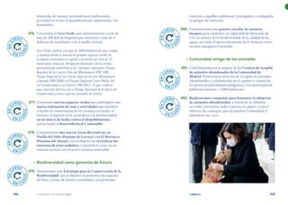 | comunidad de madrid 2021 |
142 143
atención a aquellas endémicas y protegidas o catalogadas
en peligro de extinción.
	 280.	 Fomentaremos una gestión circular de nuestros
bosques para aumentar su capacidad de absorción de
CO2, la mejora de la biodiversidad, de la calidad de las
aguas, así como el aprovechamiento de la biomasa como
recurso energético renovable.
	 •	Comunidad amiga de los animales
	
	 281.	 Contribuiremos en la mejora de los Centros de Acogida
de animales abandonados de la Comunidad de
Madrid. Prestaremos servicios de recogida de animales
abandonados y colaboración en el registro y control de
los perros potencialmente peligrosos a los municipios de
población inferior a 5.000 habitantes.
	282.	 Realizaremos campañas para fomentar la adopción
de animales abandonados, a través de la difusión
en redes, televisión, radio y prensa en papel, y con el
objetivo de conseguir que en nuestra Comunidad el
abandono sea cero.
	
demandas de nuestra sociedad (usos tradicionales,
prioridad en evitar el despoblamiento, implementar los
humedales).
	 276.	 Crearemos el Arco Verde, una infraestructura verde de
más de 200 Km de longitud que conectará a más de 4
millones de madrileños con el medio natural
Arco Verde contará con más de 200 kilómetros de vías, sendas
y caminos donde se unirán los grandes espacios verdes de
la región; circundará la capital y recorrerá un total de 25
municipios; enlazará 30 espacios forestales con la corona
metropolitana madrileña y los 3 parques regionales -Parque
Regional de la Cuenca Alta del Manzanares (PRCAM),
Parque Regional de los Cursos bajos de los ríos Manzanares
y Jarama (PRCBMJ) y el Parque Regional Curso Medio del
río Guadarrama y su entorno (PRCMG)-, lo que conlleva
una conexión efectiva con el Parque Nacional de la Sierra de
Guadarrama y otros espacios naturales de interés.
	 277.	Crearemos nuevos espacios verdes que contemplen una
nueva ordenación de usos y actividades que incentive
y facilite la conservación de los recursos naturales, el
turismo, el deporte en la naturaleza y la biodiversidad,
en un marco de lucha contra el despoblamiento,
potenciando el desarrollo local y sostenible.
	 278.	Construiremos dos nuevas Áreas Recreativas, en
Pinilla del Valle (Pantano de Lozoya) y en El Berrueco
(Pantano del Atazar), con el objetivo de revitalizar los
entornos de estos embalses y convertir la zona en un
entorno natural con atractivo turístico sostenible.
	 •	Biodiversidad como garantía de futuro
	 279.	 Diseñaremos una Estrategia para la Conservación de la
Biodiversidad, con el objetivo de preservar las especies
de flora y fauna de nuestro ecosistema, con particular
E
N
C
URSO
E N C U
R
S
O
E
N
C
URSO
E N C U
R
S
O
E
N
C
URSO
E N C U
R
S
O
E
N
C
URSO
E N C U
R
S
O
E
N
C
URSO
E N C U
R
S
O
E
N
C
URSO
E N C U
R
S
O
E
N
C
URSO
E N C U
R
S
O
 