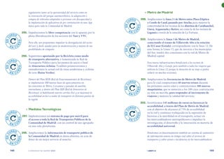 | comunidad de madrid 2021 |
148 149
	 •	Metro de Madrid
	299.	 Ampliaremos la línea 11 de Metro entre Plaza Elíptica
y Conde de Casal, pasando por Atocha, para mejorar la
conectividad de los vecinos de los distritos de Carabanchel,
Usera, Arganzuela y Retiro, así como la de los vecinos de
Leganés a través de la estación de La Fortuna.
	300.	 Ampliaremos la línea 3 de Metro de Madrid,
conectando el tramo de Villaverde Alto a la estación
de El Casar (Getafe), correspondiente con la línea 12. De
esta forma, la Línea 12, que da servicio a los municipios
del Sur, tendrá dos conexiones con la red de Metro de
Madrid capital.
Esta nueva infraestructura beneficiará a los vecinos de
Villaverde Alto y Getafe, pero también a todos los viajeros que
utilizan la Línea 12, porque la duración de su viaje se podrá
reducir en muchas ocasiones.
	 301.	 Ampliaremos las frecuencias de Metro de Madrid,
para lo cual compraremos 60 nuevos trenes durante
los próximos cuatro años y contrataremos 300 nuevos
maquinistas, que se sumarán a los 100 cuya contratación
ya está en marcha, para responder al incremento de
viajeros y mejorar la calidad del servicio.
	 302.	Invertiremos 145 millones de euros en favorecer la
accesibilidad, a través del Plan de Metro de Madrid,
con el objetivo de alcanzar el 73% de accesibilidad
en la red y continuar trabajando en la supresión de
barreras a la movilidad en el transporte, actuar en
los intercambiadores metropolitanos e impulsar la
investigación, el desarrollo y la innovación en materia de
accesibilidad universal.
Pondremos en funcionamiento también un sistema de suministro
de información sonora en tiempo real sobre el servicio de
transportes y sobre avisos e incidencias en los intercambiadores
regulatorios tanto en la operatividad del servicio como en
la renovación del parque automovilístico, la adaptación o
compra de vehículos adaptados a personas con discapacidad y
la implantación de aplicativos de pre contratación en una App
única para toda la Comunidad de Madrid.
	 295.	 Impulsaremos la libre competencia con la apuesta por la
plena liberalización de los sectores del Taxi y VTC.
Para ello, nos proponemos impulsar la desregulación del sector
del taxi y darle ayudas para su modernización y mejora de sus
posibilidades de competir.
	 296.	Seguiremos apostando por la Bicicleta como modo
de transporte alternativo, y fomentando la Red de
Transporte Público para los puntos de inicio o final
de itinerarios ciclistas. También promoveremos y
extenderemos la actual red de rutas senderistas y ciclistas
de ocio (Rutas Verdes).
Dentro del Plan REB (Red de Estacionamientos de Bicicletas),
se implantarán 500 nuevas bases de aparcamientos en
las estaciones de Metro, Cercanías y paradas de autobús
interurbano, y dentro del Plan RIB (Red de Itinerarios de
Bicicletas), se habilitarán nuevos carriles-bici y se mejorará la
accesibilidad en bici a nodos de transporte en distintos puntos de
la región.
	 •	Medidas Tecnológicas
	 297.	 Implantaremos un sistema de pago por móvil para
el acceso a toda la Red de Transportes Públicos de la
Comunidad de Madrid, con un control de uso agrupado
en una sola plataforma.
	298.	 Ampliaremos la información de transporte público de
la Comunidad de Madrid en datos abiertos, en aras de
dotar de un mejor servicio al usuario.
E
N
C
URSO
E N C U
R
S
O
E
N
C
URSO
E N C U
R
S
O
E
N
C
URSO
E N C U
R
S
O
E
N
C
URSO
E N C U
R
S
O
E
N
C
URSO
E N C U
R
S
O
E
N
C
URSO
E N C U
R
S
O
E
N
C
URSO
E N C U
R
S
O
E
N
C
URSO
E N C U
R
S
O
 
